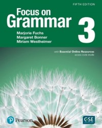 FOCUS ON GRAMMAR 3 STUDENT'S BOOK WITH ESSENTIAL ONLINE RESOURCES (5TH EDITION) (ISBN: 9780134583297)