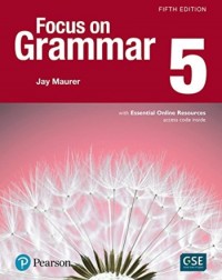 FOCUS ON GRAMMAR 5 STUDENTS BOOK WITH ESSENTIAL ONLINE RESOURCES (5TH EDITION) (ISBN: 9780134583310)
