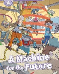 FAMILY AND FRIENDS OXFORD READ AND IMAGINE: A MACHINE FOR THE FUTURE (ISBN 9780194723640)
