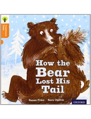 OXFORD READING TREE TRADITIONAL TALES: HOW THE BEAR LOST HIS TAIL (ISBN: 9780198339588)