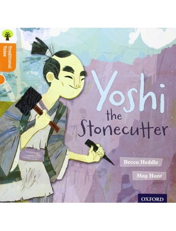 OXFORD READING TREE TRADITIONAL TALES: YOSHI THE STONECUTTER (ISBN: 9780198339595)