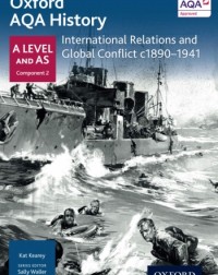 OXFORD AQA HISTORY FOR A LEVEL: INTERNATIONAL RELATIONS AND GLOBAL CONFLICT C1890 1941 (ISBN: 9780198354543)