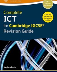 COMPLETE ICT FOR CAMBRIDGE IGCSE REVISION GUIDE (ISBN: 9780198357834)