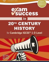 EXAM SUCCESS IN 20TH CENTURY HISTORY FOR CAMBRIDGE IGCSE & O LEVEL (ISBN: 9780198427728)