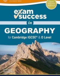 EXAM SUCCESS IN GEOGRAPHY FOR CAMBRIDGE IGCSE & O LEVEL (ISBN: 9780198427933)