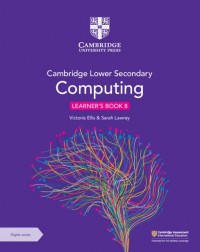 CAMBRIDGE LOWER SECONDARY COMPUTING LEARNER'S BOOK 8 WITH DIGITAL ACCESS (1 YEAR) (ISBN: 9781009309295)