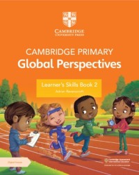 CAMBRIDGE PRIMARY GLOBAL PERSPECTIVES LEARNER'S SKILLS BOOK 2 WITH DIGITAL ACCESS (1 YEAR) (ISBN: 9781009354172)