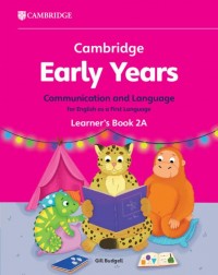 CAMBRIDGE EARLY YEARS COMMUNICATION AND LANGUAGE FOR ENGLISH AS A FIRST LANGUAGE LEARNER'S BOOK 2A (ISBN: 9781009388016)