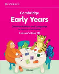 CAMBRIDGE EARLY YEARS COMMUNICATION AND LANGUAGE FOR ENGLISH AS A FIRST LANGUAGE LEARNER'S BOOK 3B (ISBN: 9781009388108)