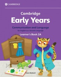 CAMBRIDGE EARLY YEARS COMMUNICATION AND LANGUAGE FOR ENGLISH AS A SECOND LANGUAGE STUDENT BOOK 2A (ISBN: 9781009388139)
