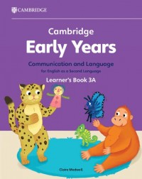 CAMBRIDGE EARLY YEARS COMMUNICATION AND LANGUAGE FOR ENGLISH AS A SECOND LANGUAGE STUDENT BOOK 3A (ISBN: 9781009388207)