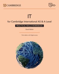 CAMBRIDGE INTERNATIONAL AS & A LEVEL IT PRACTICAL IT SKILLS WORKBOOK WITH DIGITAL ACCESS (2Y) 3RD ED (ISBN: 9781009452946)