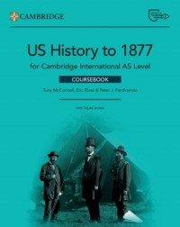 CAMBRIDGE INTERNATIONAL AS LEVEL US HISTORY TO 1877 COURSEBOOK WITH DIGITAL ACCESS (2 YEARS) (ISBN: 9781009813440)
