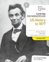 CAMBRIDGE INTERNATIONAL AS LEVEL HISTORY: US HISTORY TO 1877 (ISBN: 9781036008987)