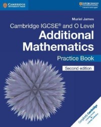 CAMBRIDGE IGCSE AND O LEVEL ADDITIONAL MATHEMATICS PRACTICE BOOK (ISBN: 9781108412858)
