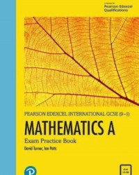 EDEXCEL INTERNATIONAL IGCSE (9-1) MATHEMATICS A EXAM PRACTICE BOOK (ISBN: 9781292394961)