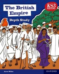 THE BRITISH EMPIRE 2ND EDITION KS3 HISTORY DEEP STUDY (ISBN: 9781382042369)