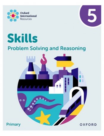 NEW OXFORD INTERNATIONAL SKILLS: PROBLEM SOLVING AND REASONING: PRACTICE BOOK 5 (ISBN: 9781382044554) NEW OXFORD INTERNATIONAL SKILLS: PROBLEM SOLVING AND REASONING: PRACTICE BOOK 5 (ISBN: 9781382044554)