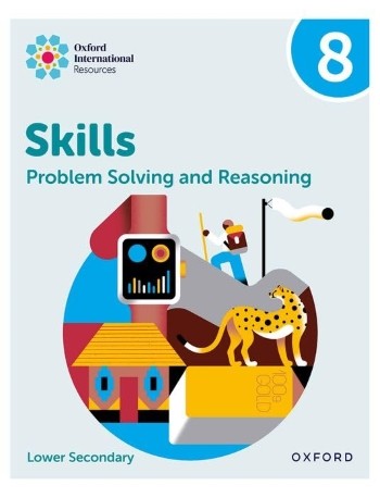 OXFORD INTERNATIONAL SKILLS: PROBLEM SOLVING AND REASONING: PRACTICE BOOK 8  (ISBN:  9781382045650)