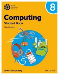 OXFORD INTERNATIONAL LOWER SECONDARY COMPUTING: STUDENT BOOK 8  (ISBN:  9781382047241)