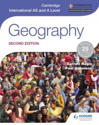 CAMBRIDGE INTERNATIONAL AS AND A LEVEL GEOGRAPHY SECOND EDITION (ISBN: 9781471868566)
