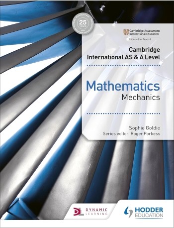 CAMBRIDGE INTERNATIONAL AS & A LEVEL MATHEMATICS MECHANICS (ISBN: 9781510421745)