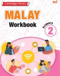 CAMBRIDGE PRIMARY MALAY WORKBOOK 2 (ISBN: 9781781873106)