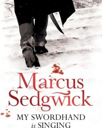 MY SWORDHAND IS SINGING (MARCUS SEDGWICK) (ISBN: 9781842555583)