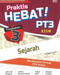 PRAKTIS HEBAT PT3 SEJARAH TINGKATAN 3 (ISBN: 9789672427360)