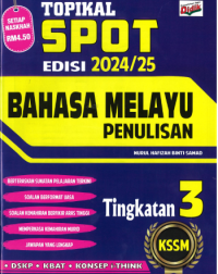 TOPIKAL SPOT 2024/25 KSSM BAHASA MELAYU PENULISAN TINGKATAN 3 (ISBN: 9789674708023)