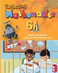 PRIMARY LEVEL TARGETING MATHEMATICS TEXTBOOK 6A SINGAPORE MATHS (ISBN: 9789814658645)