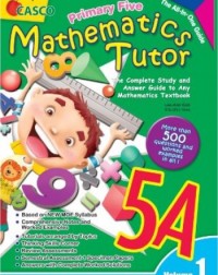 PRIMARY FIVE MATHEMATICS TUTOR 5A (VOLUME 1) (ISBN: 9789814783026)