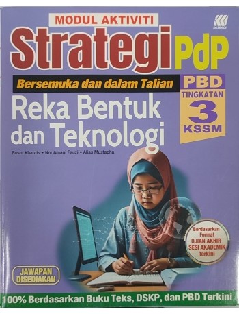 MODUL AKTIVITI STRATEGI PBD REKA BENTUK & TEKNOLOGI TINGKATAN 3 KSSM (ISBN: 9789837737167)