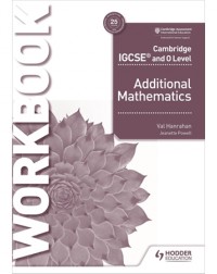 CAMBRIDGE IGCSE AND O LEVEL ADDITIONAL MATHEMATICS WORKBOOK (ISBN: 9781510421653)