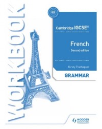 CAMBRIDGE IGCSE FRENCH GRAMMAR WORKBOOK SECOND EDITION (ISBN: 9781510447547)