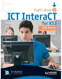 ICT INTERACT FOR KEY STAGE 3 DYNAMIC LEARNING PUPIL'S BOOK AND CD2 (ISBN: 9780340940983)