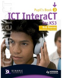ICT INTERACT FOR KEY STAGE 3 DYNAMIC LEARNING PUPIL'S BOOK AND CD3 (ISBN: 9780340940990)
