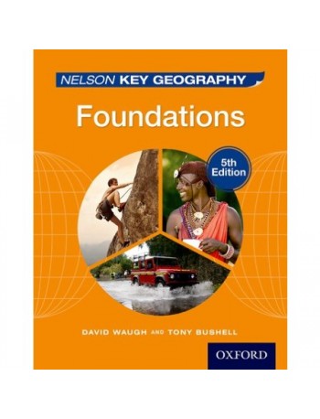 NELSON KEY GEOGRAPHY FOUNDATIONS STUDENT BOOK (ISBN: 9781408523162) NELSON KEY GEOGRAPHY FOUNDATIONS STUDENT BOOK (ISBN: 9781408523162)