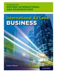 INTERNATIONAL A2 LEVEL BUSINESS FOR OXFORD INTERNATIONAL AQA EXAMINATION (ISBN: 9780198445470)
