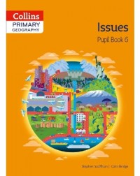 COLLINS PRIMARY GEOGRAPHY ISSUE PUPIL BOOK 6 (ISBN: 9780007563623)