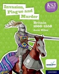 KS3 HISTORY 4TH EDITION: INVASION, PLAGUE AND MURDER: BRITAIN 1066 1558 STUDENT BOOK (ISBN: 9780198494645)