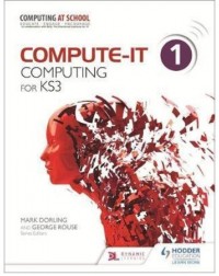 COMPUTE IT: STUDENT'S BOOK 1 COMPUTING FOR KS3 (ISBN: 9781471801921)