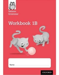 NELSON GRAMMAR WORKBOOK 1B YEAR 1/P2 (ISBN: 9781408523957)