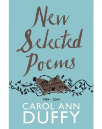 NEW SELECTED POEMS 1984 – 2004 BY CAROL ANN DUFFY (ISBN: 9781447206422) NEW SELECTED POEMS 1984 – 2004 BY CAROL ANN DUFFY (ISBN: 9781447206422)