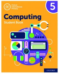 OXFORD INTERNATIONAL PRIMARY COMPUTING STUDENT BOOK 5 (ISBN: 9780198497837)