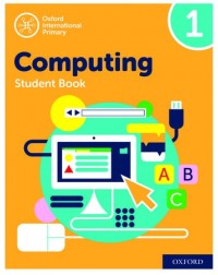 OXFORD INTERNATIONAL PRIMARY COMPUTING STUDENT BOOK 1 (ISBN: 9780198497790)