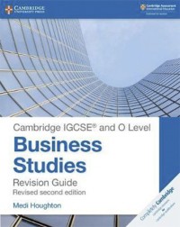 CAMBRIDGE IGCSE AND O LEVEL BUSINESS STUDIES SECOND EDITION REVISION GUIDE (ISBN: 9781108441742) CAMBRIDGE IGCSE AND O LEVEL BUSINESS STUDIES SECOND EDITION REVISION GUIDE (ISBN: 9781108441742)