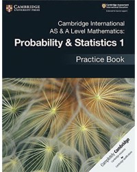CAMBRIDGE INTERNATIONAL AS & A LEVEL MATHEMATICS: PROBABILITY & STATISTICS 1 PRACTICE BOOK (ISBN: 9781108444903)