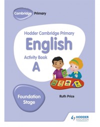 HODDER CAMBRIDGE PRIMARY ENGLISH ACTIVITY BOOK A FOUNDATION STAGE (ISBN: 9781510457249)