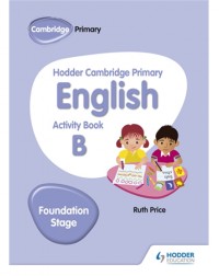 HODDER CAMBRIDGE PRIMARY ENGLISH ACTIVITY BOOK B FOUNDATION STAGE (ISBN: 9781510457256)